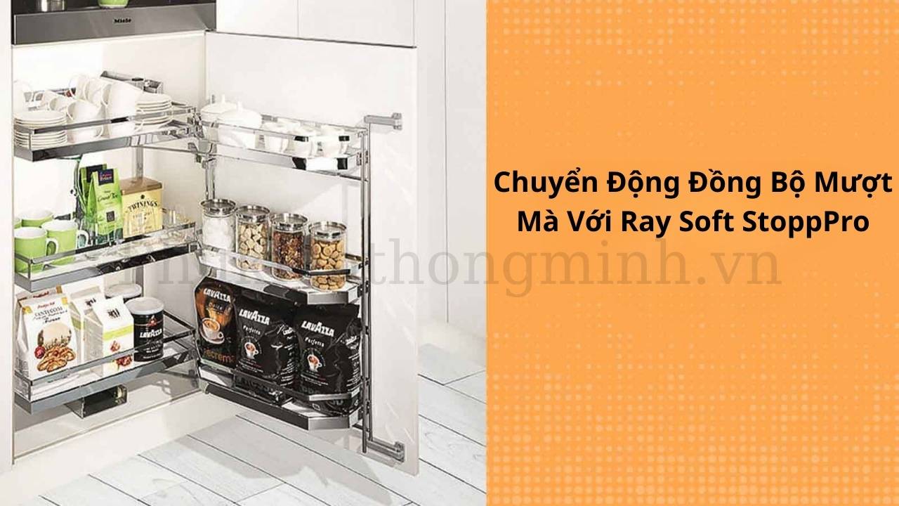 Chuyển Động Đồng Bộ Mượt Mà Với Ray Soft StoppPro